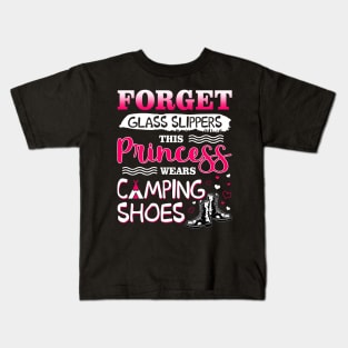 Forget Glass Slippers This Princess Wear Camping Shoes Kids T-Shirt